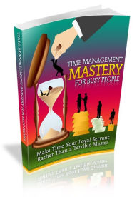 Title: Time Management Mastery Busy People, Author: Alan Smith