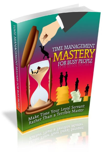 Time Management Mastery Busy People