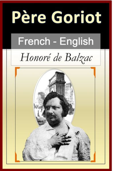 Le Père Goriot - Father Goriot - Vol 2 (of 2) [French & English Bilingual Edition] - Paragraph by Paragraph Translation