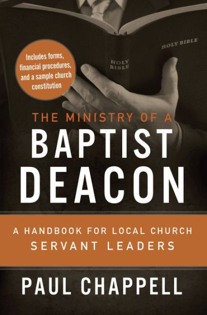 The Ministry Of A Baptist Deacon: A Handbook For Local Church Servant ...