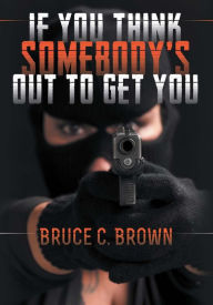 If You Think Somebody's out to Get You