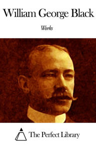 Works of William George Black