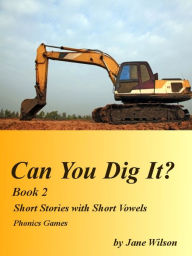 Can You Dig It? Book 2: Easy Children's Phonics and Kids' Games, Short Stories with Short Vowels
