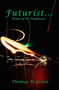 Title: Futurist : Writer of the prophecies, Author: Thomas H. Green