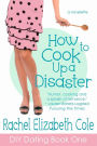 How to Cook Up a Disaster (DIY Dating, #1)
