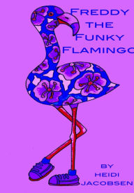 Title: Freddy The Funky Flamingo, Author: heidi jacobsen