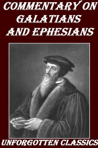 Commentary On Galatians And Ephesians By John Calvin Ebook Barnes And Noble® 7301