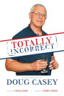 Totally Incorrect: Conversations with Doug Casey (LFB)