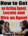 How to Get an Acting Agent: Locate and Hire an Agent