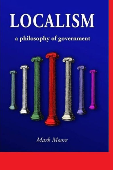 Localism, A Philosophy of Government
