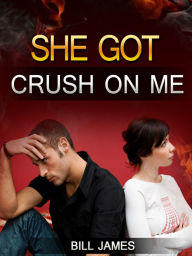 Title: She Got Crush On Me, Author: Bill James