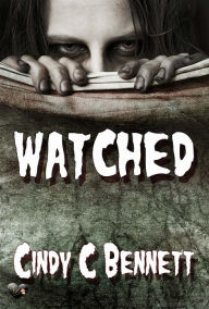 Title: Watched, Author: Cindy C Bennett