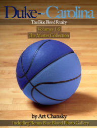 Title: Duke - Carolina - Volumes 1-5 The Blue Blood Rivalry, The Master Collection, Author: Art Chansky