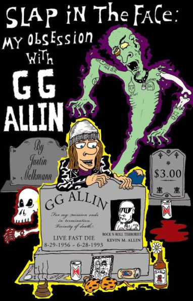 World War IX Presents: Slap in the Face: My Obsession with GG Allin