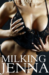 Title: Milking Jenna (Lactation Sex), Author: Kate Harder