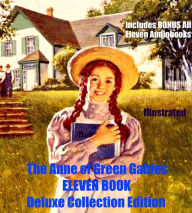Title: ANNE OF GREEN GABLES [13 BOOK DELUXE COLLECTION] Anne of Green Gables, Anne of Avonlea, Kilmeny of The Orchard, The Story Girl, Anne of the Island, Anne's House of Dreams, Rainbow Valley, Rilla of Ingleside, Chronicles of Avonlea PLUS 4 MORE!, Author: L. M. Montgomery