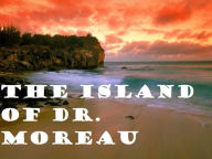 The Island of Dr. Moreau ( Best Selling Western Drama Mystery Romance Science Fiction Action Horror Thriller Religion Military Bible Sci Fi War Adventure )