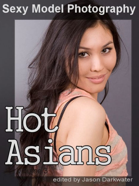 Chicks hot asian Why Do