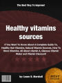 Healthy vitamins sources :If You Want To Know About A Complete Guide To, Healthy Hair Vitamins, Natural Vitamin Sources, How To Store Vitamins, All About vitamin A, Glaceau Vitamin Water and Vitamin Discount!