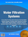 Water Filtration Systems : If You Want To Know About Reverse Osmosis Water Filtration System, Drinking Water Systems, Drinking Water Filters, Drinking Water Treatment, Reverse Osmosis Water Purifier and Water Purification Systems Reviews!