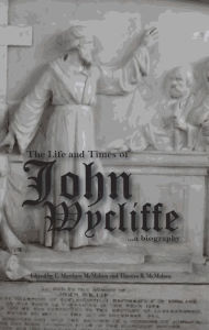 Title: The Life and Times of John Wycliffe, Author: C. Matthew McMahon