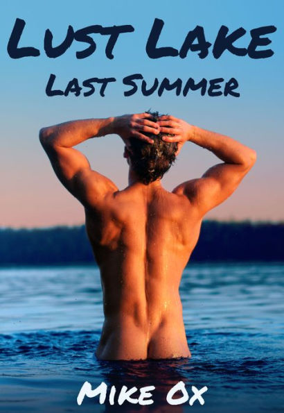Lust Lake: Last Summer (first gay orgy)