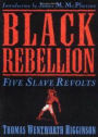 Black Rebellion: Five Slave Revolts! An African-American Studies, Fiction and Literature Classic By Thomas Wentworth Higginson! AAA+++