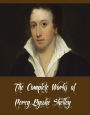 The Complete Works of Percy Bysshe Shelley (10 Complete Works of Percy Bysshe Shelley Including Adonais, A Defence of Poetry and Other Essays, The Daemon of the World, The Witch of Atlas, Peter Bell the Third, A Vindication of Natural Diet, And More)