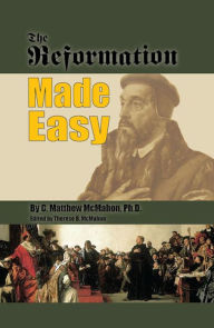 Title: The Reformation Made Easy, Author: C. Matthew McMahon