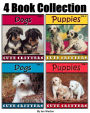 Puppies & Dogs! (4 Book Collection of Photos of Playful Puppies and Adorable Dogs!)