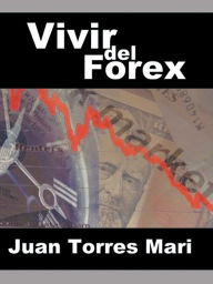 Title: Vivir Del Forex, Author: Juan Torres Mari