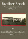 'Brother Bosch', an Airman's Escape from Germany: A History Classic By Gerald Featherstone Knight! AAA+++