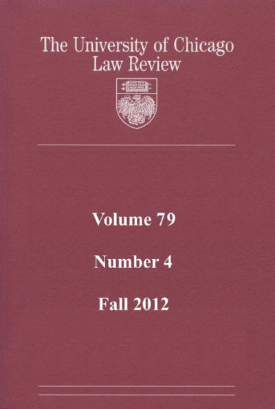 University of Chicago Law Review: Volume 79, Number 4 - Fall 2012