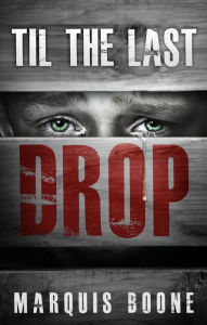Title: 'Til the Last Drop, Author: Marquis Boone