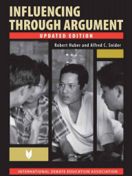 Title: Influencing Through Argument, Author: Robert Huber