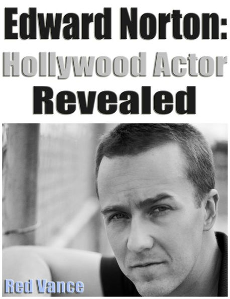 Edward Norton: Hollywood Actor Revealed