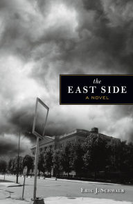 Title: The East Side A Novel, Author: Eric Schwalb