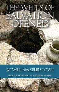 Title: The Wells of Salvation Opened, Author: William Spurstowe