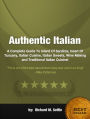 Authentic Italian :A Complete Guide To Island Of Sardinia, Heart Of Tuscany, Italian Cuisine, Italian Sweets, Wine Making and Traditional Italian Cuisine!