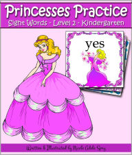 Title: Princesses Practice Sight Words - Level 2: Kindergarten, Author: Nicole Spry