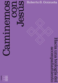 Title: Caminemos con Jesus (Spanish edition), Author: Roberto Goizueta