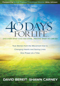 Title: 40 Days for Life: Discover What God Has Done...Imagine What He Can Do, Author: David Bereit