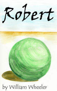 Title: Robert, Author: William Wheeler