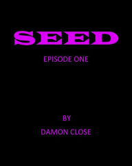 SEED EPISODE ONE