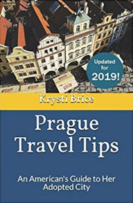 Title: Prague Tips - An American's Guide to Her Adopted City, Author: Krysti Brice