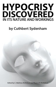 Title: Hypocrisy Discovered in its Nature and Workings, Author: Cuthbert Sydenham