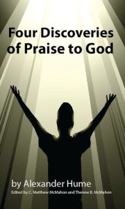 Title: Four Discoveries of Praise to God, Author: Alexander Hume