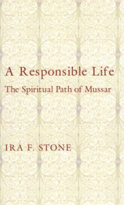 Title: A Responsible Life: The Spiritual Path of Mussar, Author: Ira F. Stone