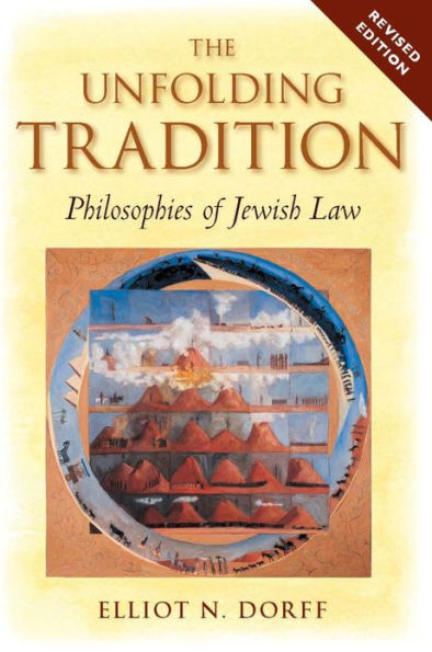 The Unfolding Tradition: Philosophies of Jewish Law