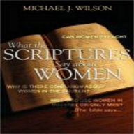 Title: What the Scriptures Say About Women, Author: Michael Wilson